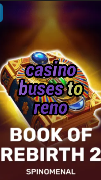 casino buses to reno-trdjkmsxjksdss.com